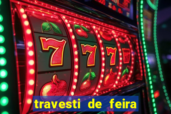 travesti de feira de santana